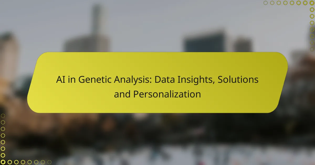 AI in Genetic Analysis: Data Insights, Solutions and Personalization