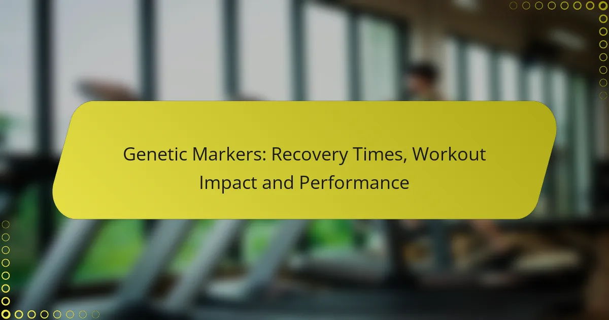 Genetic Markers: Recovery Times, Workout Impact and Performance