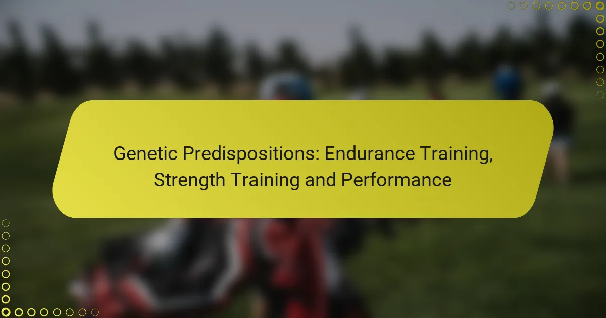 Genetic Predispositions: Endurance Training, Strength Training and Performance