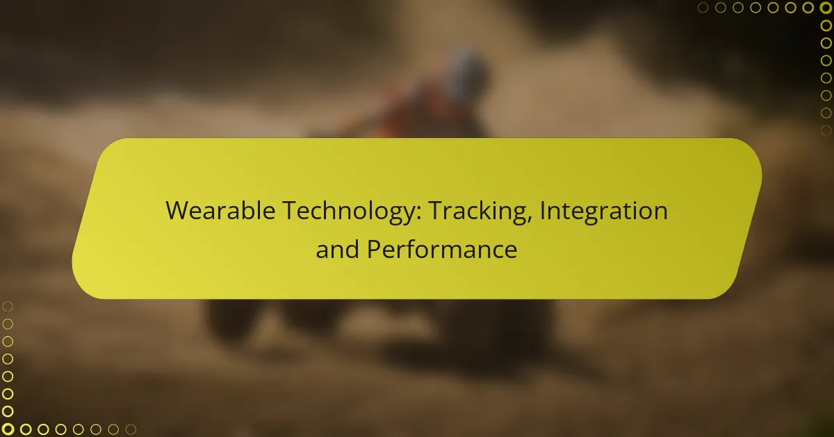 Wearable Technology: Tracking, Integration and Performance