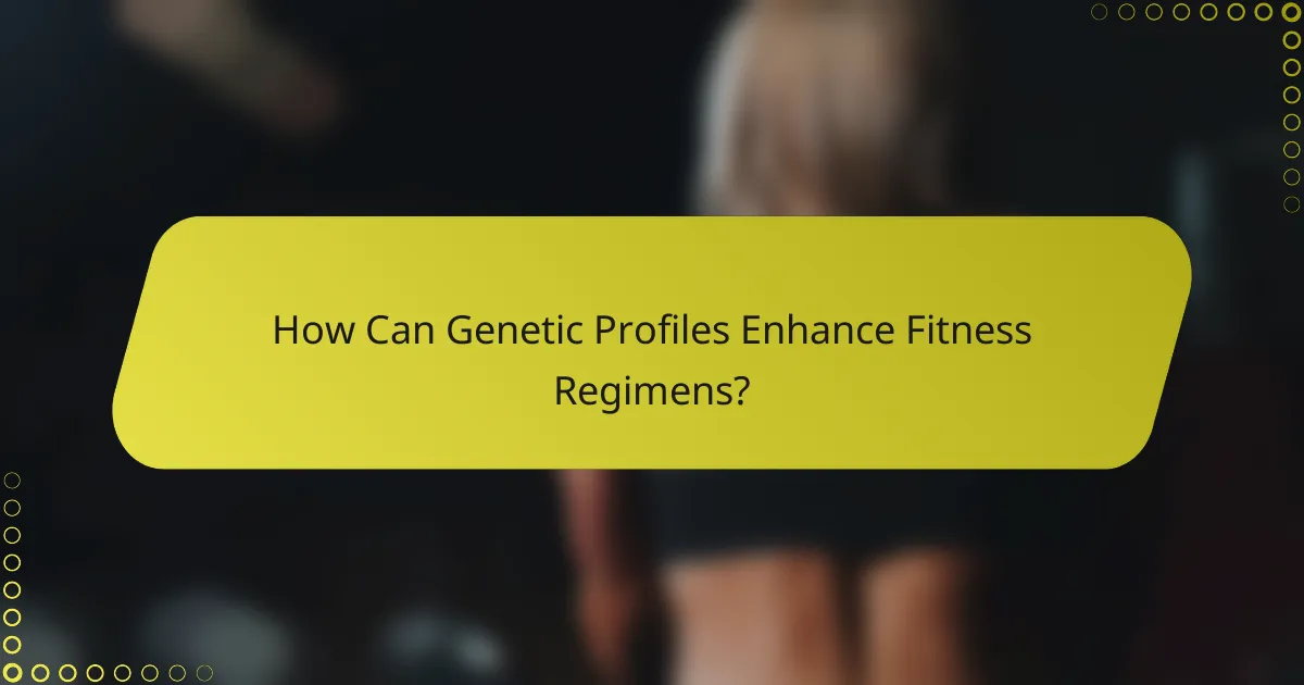 How Can Genetic Profiles Enhance Fitness Regimens?