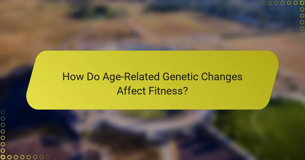 How Do Age-Related Genetic Changes Affect Fitness?