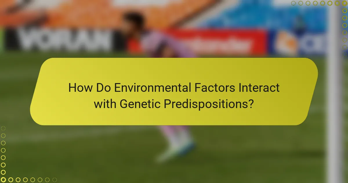How Do Environmental Factors Interact with Genetic Predispositions?