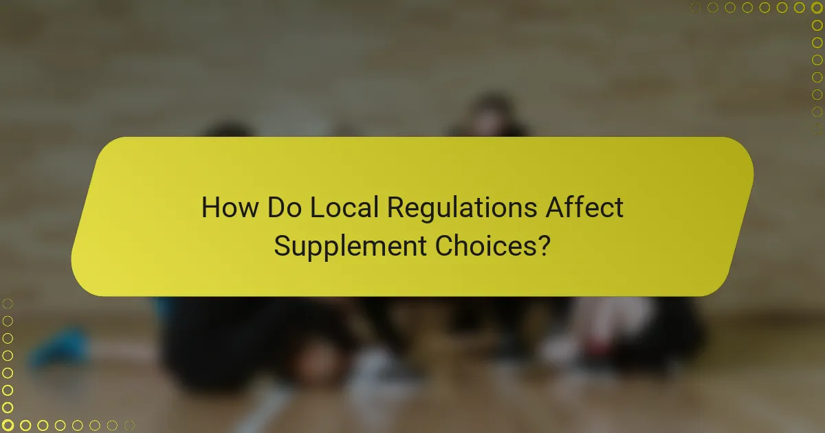 How Do Local Regulations Affect Supplement Choices?