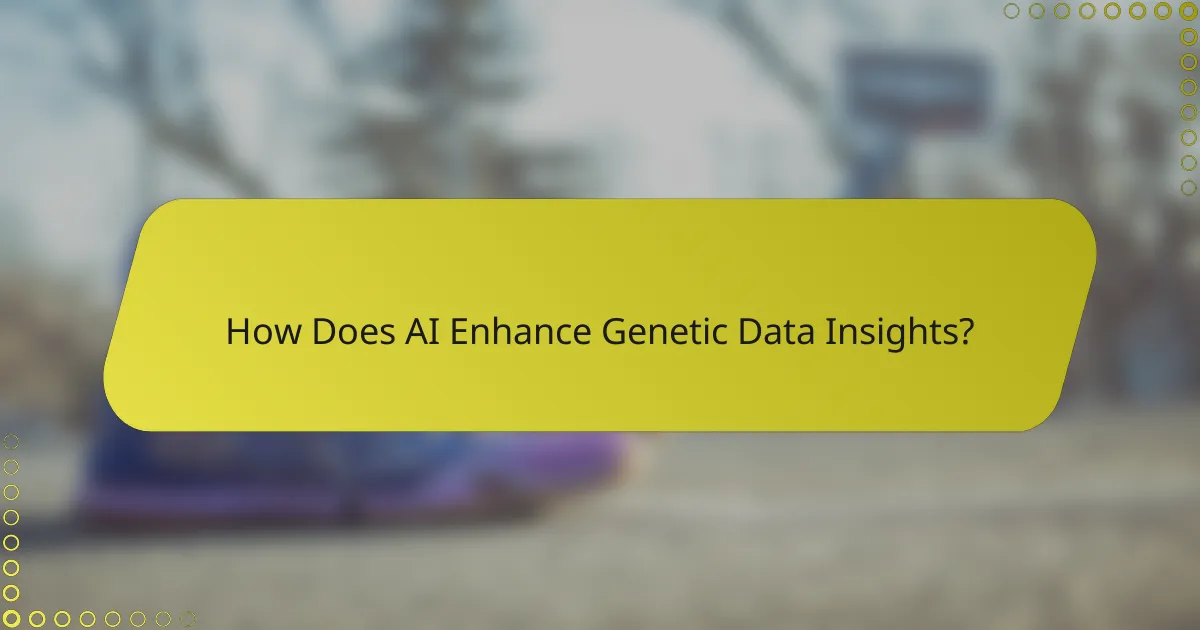 How Does AI Enhance Genetic Data Insights?