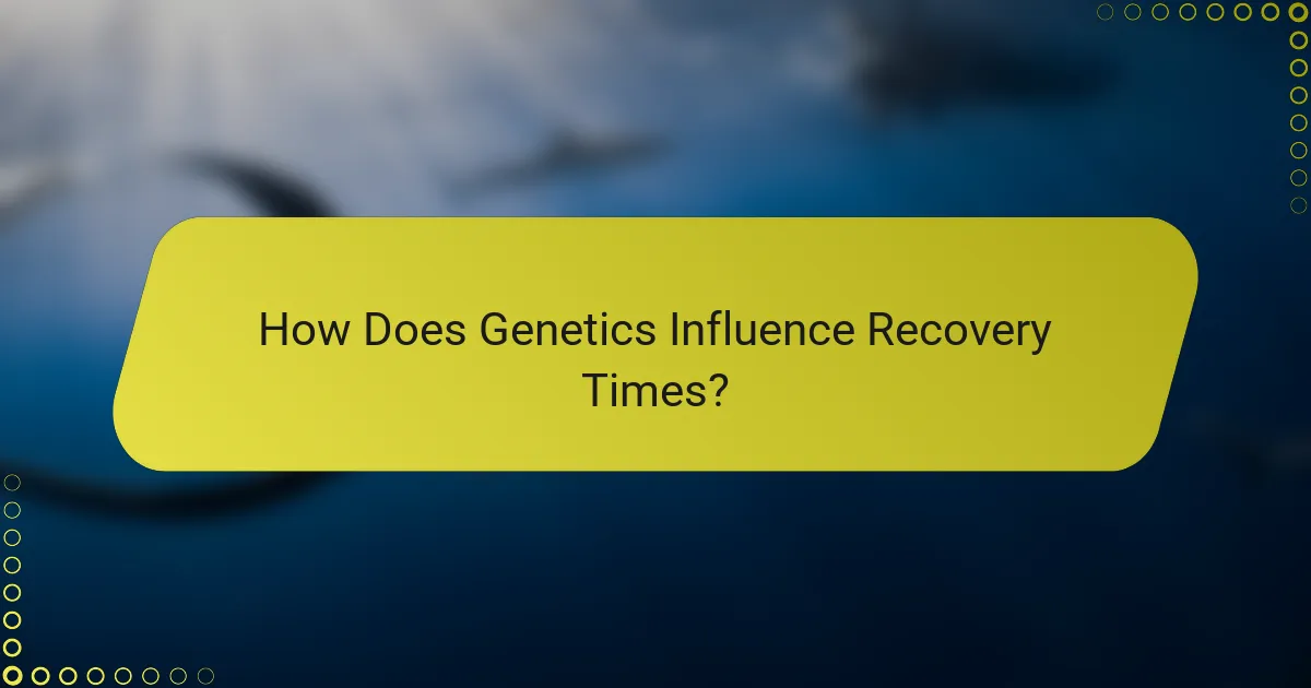 How Does Genetics Influence Recovery Times?