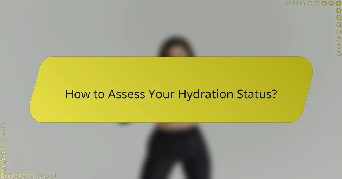 How to Assess Your Hydration Status?