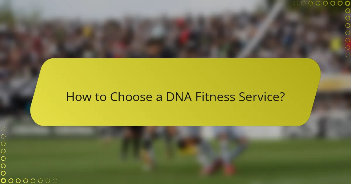 How to Choose a DNA Fitness Service?