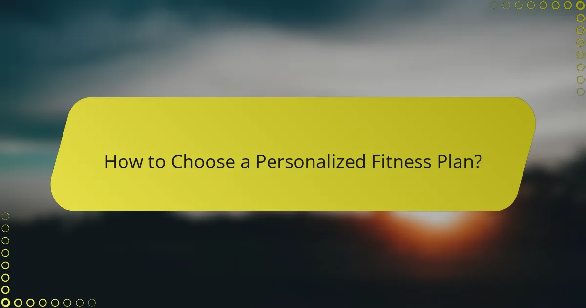 How to Choose a Personalized Fitness Plan?
