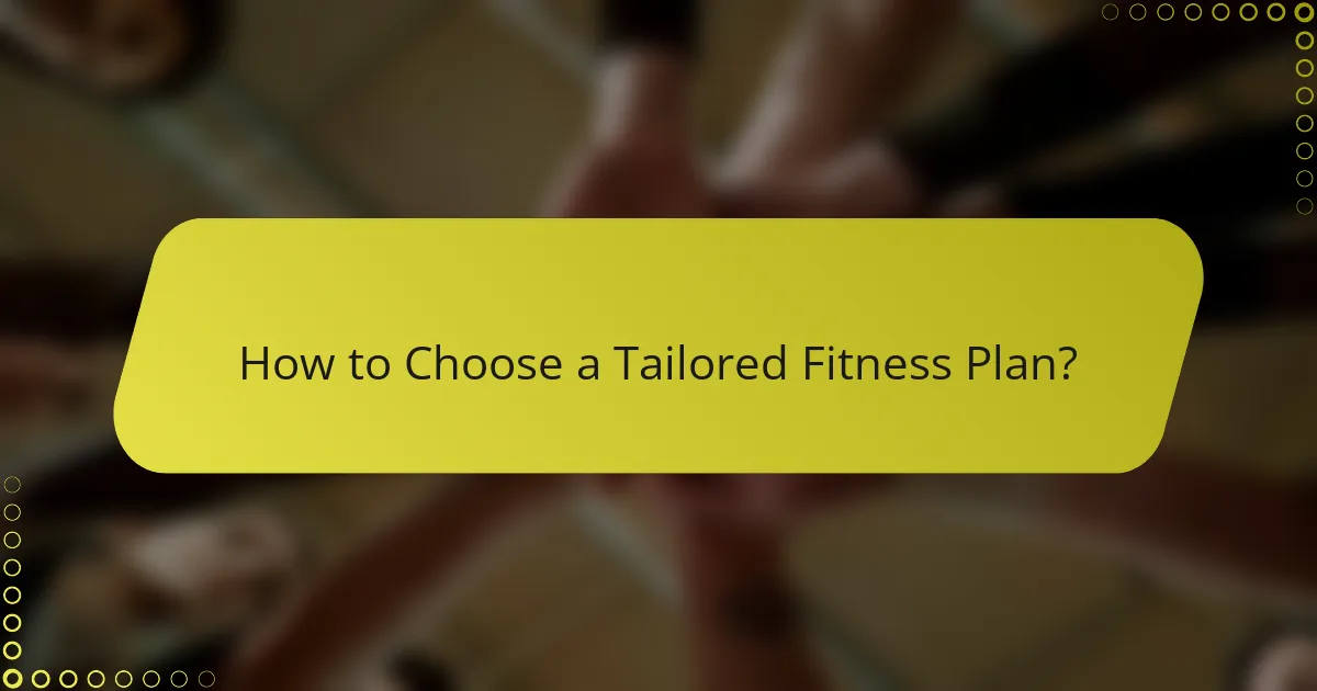 How to Choose a Tailored Fitness Plan?