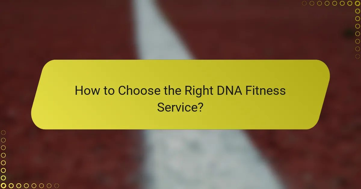 How to Choose the Right DNA Fitness Service?