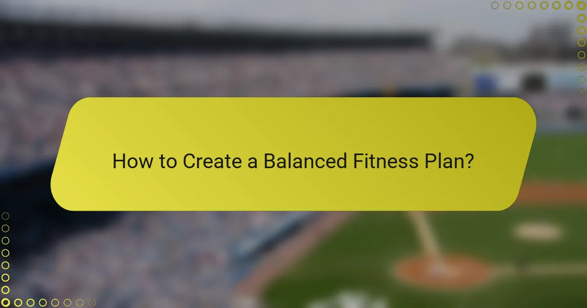 How to Create a Balanced Fitness Plan?