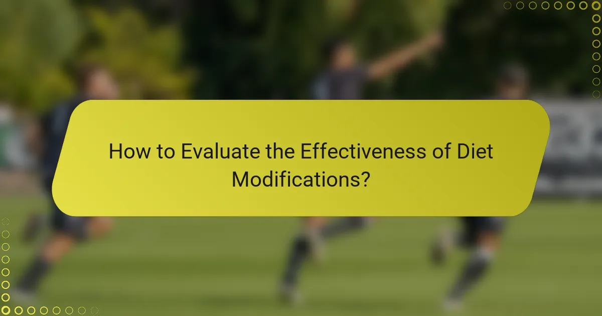 How to Evaluate the Effectiveness of Diet Modifications?