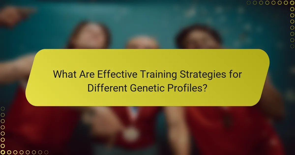 What Are Effective Training Strategies for Different Genetic Profiles?