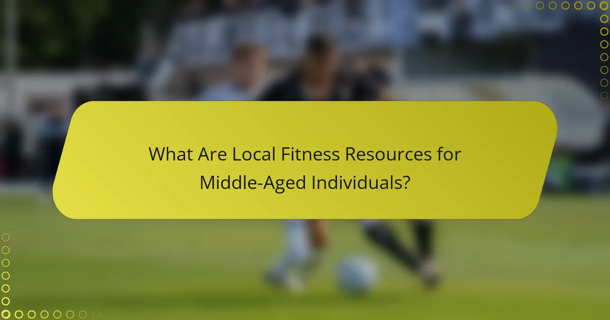 What Are Local Fitness Resources for Middle-Aged Individuals?