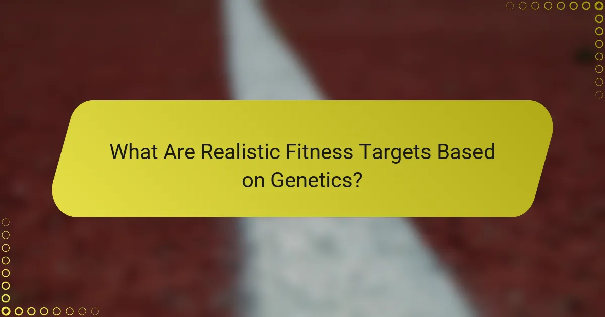 What Are Realistic Fitness Targets Based on Genetics?