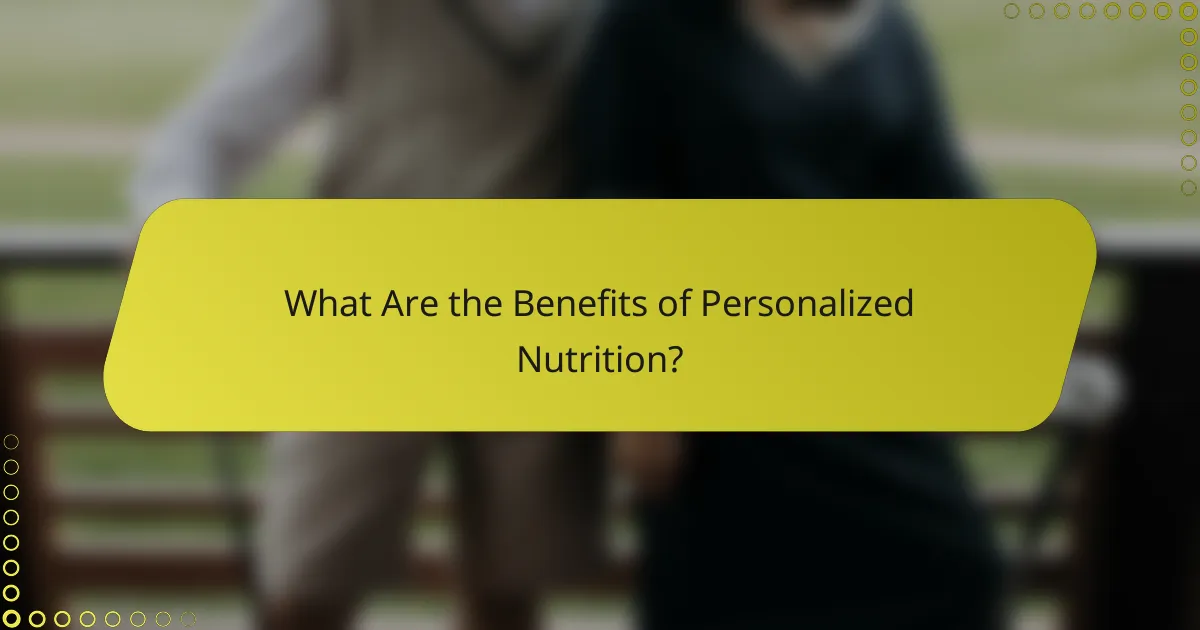 What Are the Benefits of Personalized Nutrition?