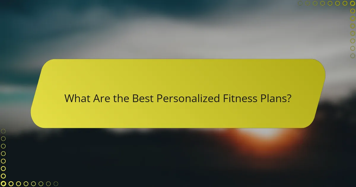 What Are the Best Personalized Fitness Plans?