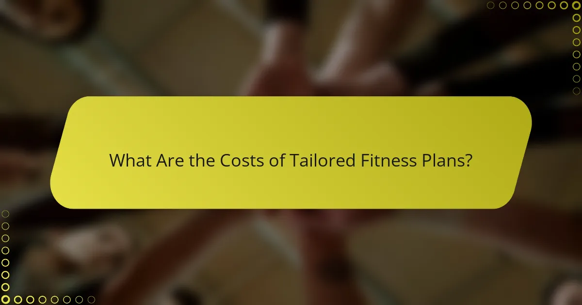 What Are the Costs of Tailored Fitness Plans?