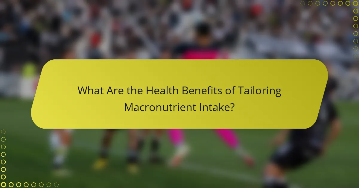 What Are the Health Benefits of Tailoring Macronutrient Intake?