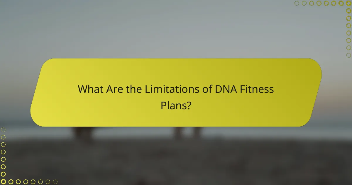 What Are the Limitations of DNA Fitness Plans?