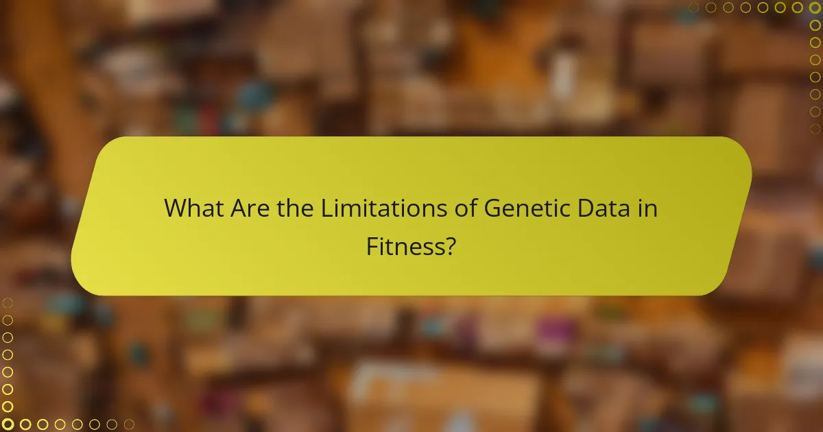 What Are the Limitations of Genetic Data in Fitness?