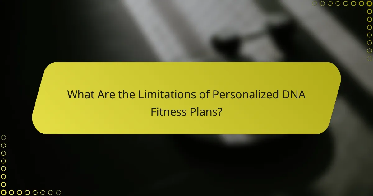 What Are the Limitations of Personalized DNA Fitness Plans?