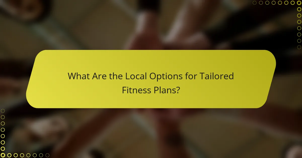 What Are the Local Options for Tailored Fitness Plans?