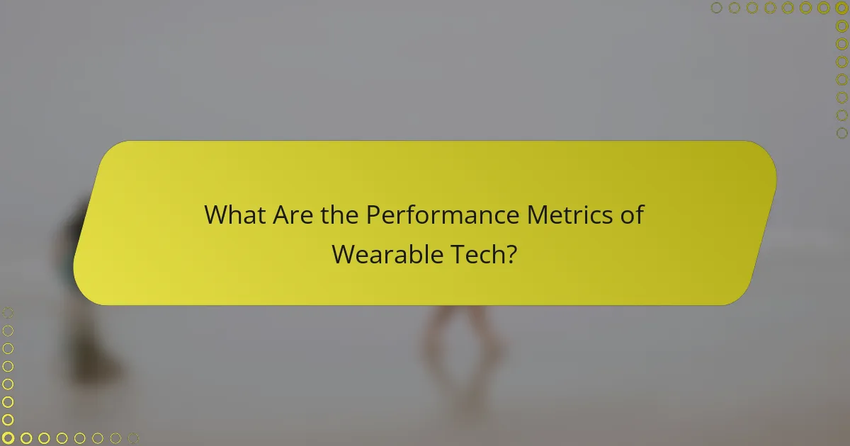 What Are the Performance Metrics of Wearable Tech?