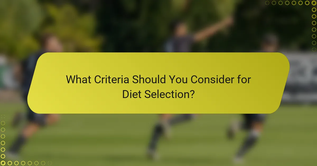 What Criteria Should You Consider for Diet Selection?