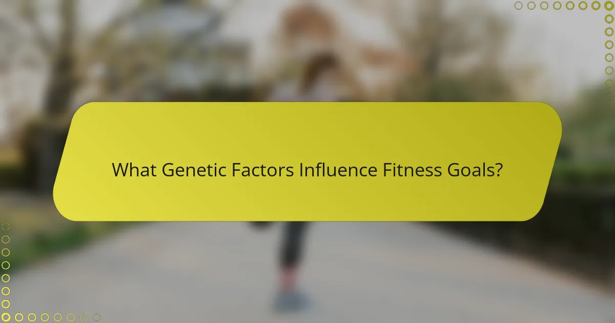 What Genetic Factors Influence Fitness Goals?