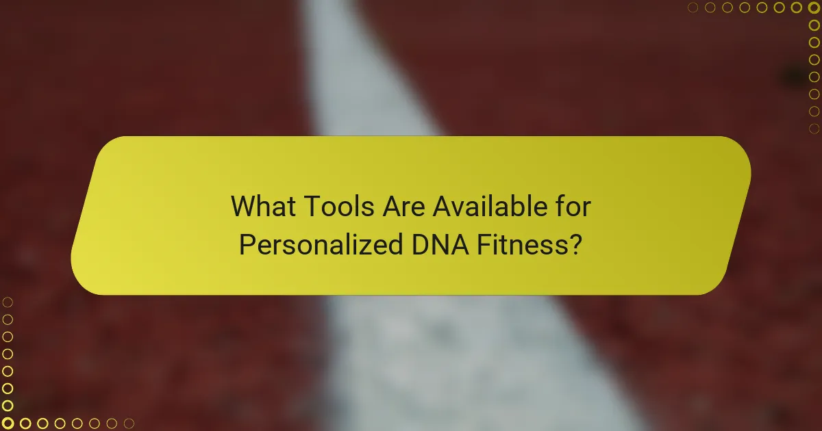 What Tools Are Available for Personalized DNA Fitness?